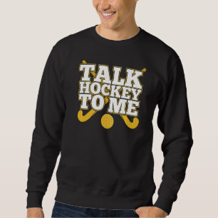 Sweatshirt Parlez Hockey Moi Joueur de terrain Bal H