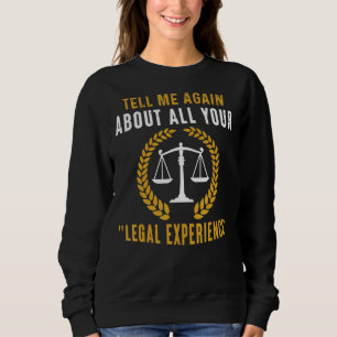 Sweatshirt Parlez-moi de l'expérience juridique Avocat Avocat