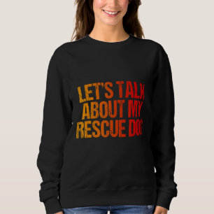Sweatshirt Parlons de mon animal de chien Secouru