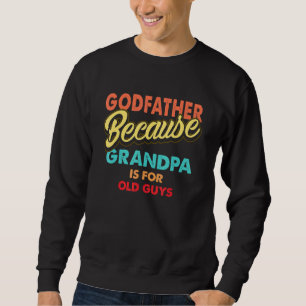 Sweatshirt Parrain Mens Parce Que Grand-Père Est Pour Les Vie
