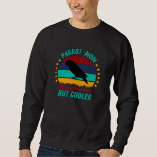Sweatshirt Parrot Mom - Cool Bird Mother Cadeau