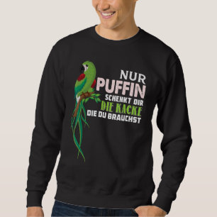 Sweatshirt Parrot Nur Puffin Schenkt Dir Die Kacke Die Du Bra
