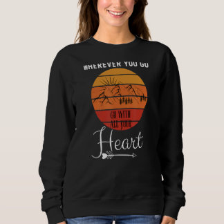 Sweatshirt Partout Où Vous Allez, Allez Avec Tout Votre Coeur