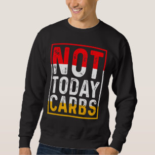 Sweatshirt Pas aujourd'hui Carbs Ketosis Jeûner Autophagie Ce