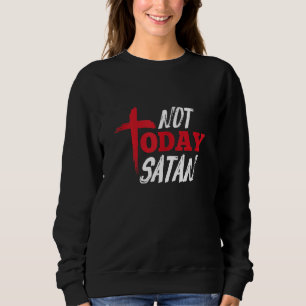 Sweatshirt Pas aujourd'hui Satan Christian Religion Cross