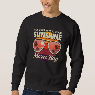Sweatshirt Pas besoin de se dérober à Sunshine Morro Bay Beac