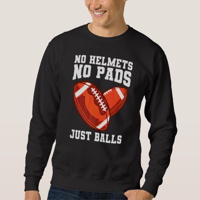 Sweatshirt Pas De Casques Pas De Pads Juste Des Boules Pour U (Devant)