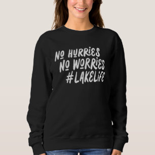 Sweatshirt Pas de Hurries Pas de soucis Lac Vacances