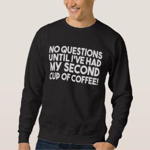 Sweatshirt Pas De Questions Jusqu'À Ce Que J'Ai Eu Ma Deuxièm