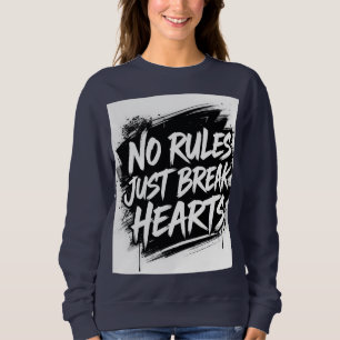Sweatshirt Pas de règles, juste briser les cœurs – Typographi