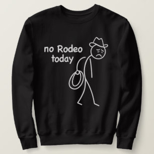 Sweatshirt "Pas de rodéo aujourd'hui" Cow-boy bâton triste dr