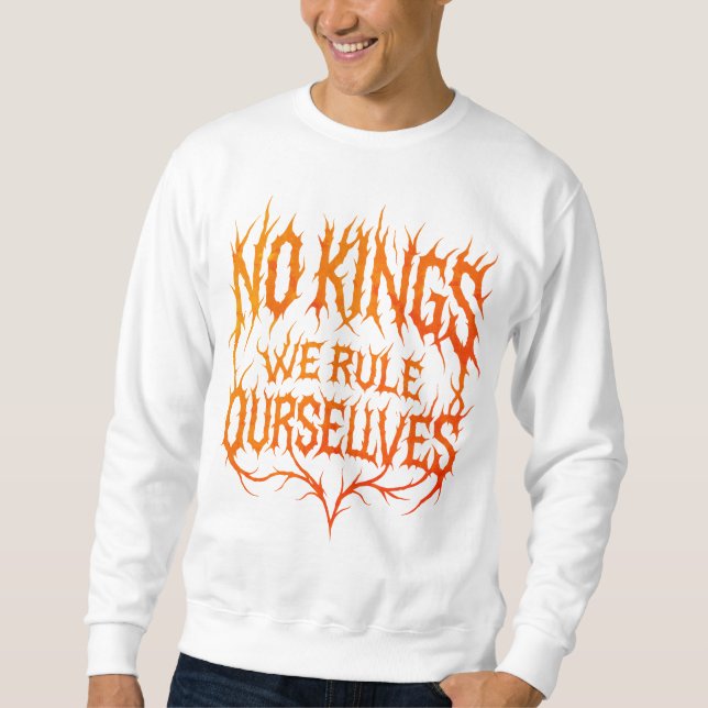 Sweatshirt Pas de rois nous nous gouvernons Typographie Métal (Devant)