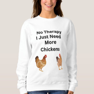 Sweatshirt Pas de thérapie. J'Ai Juste Besoin De Plus De Poul