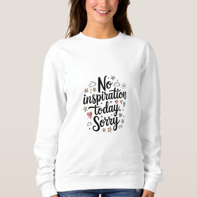 Sweatshirt Pas d'inspiration aujourd'hui – Design amusant et  (Devant)