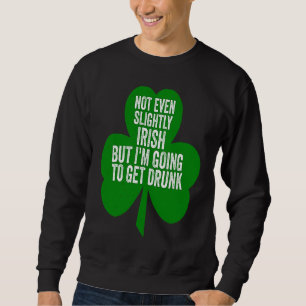 Sweatshirt Pas du tout irlandais mais je vais me soûler