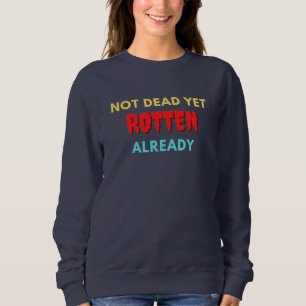 Sweatshirt Pas encore mort pourri déjà