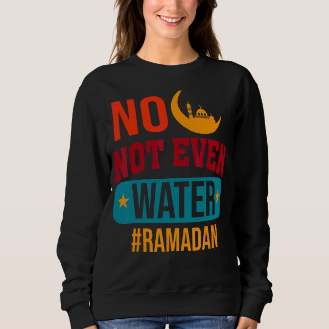 Sweatshirt Pas Même De L'Eau Jeûner Musulman Ramadan Kareem 2 (Devant)