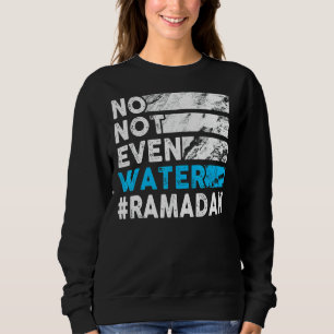 Sweatshirt Pas Même D'Eau Jeûnant Ramadan 2022 Dit 8