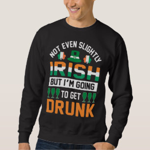 Sweatshirt Pas Même Un Peu Irlandais, Mais Je Vais Devenir Ir