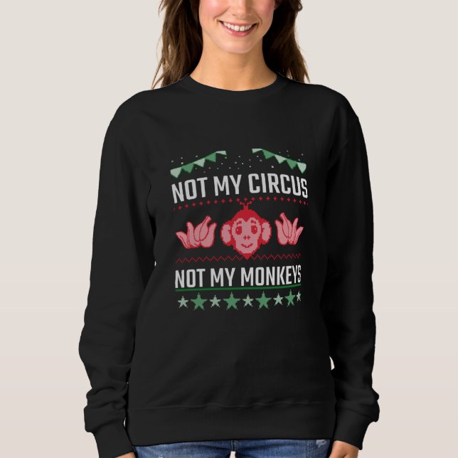 Sweatshirt Pas mon cirque, pas mes singes (Devant)