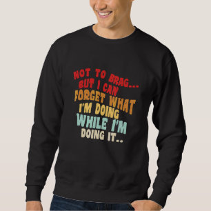 Sweatshirt Pas pour me vanter ou quoi que ce soit mais je peu