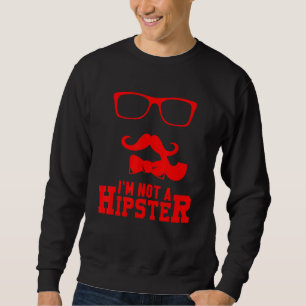 Sweatshirt Pas Un Hipster Mustache Freethinker Hippie Free Sp
