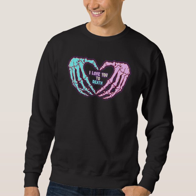 Sweatshirt Pastel Goth I Love You To Death Valentine's Day Sk (Devant)