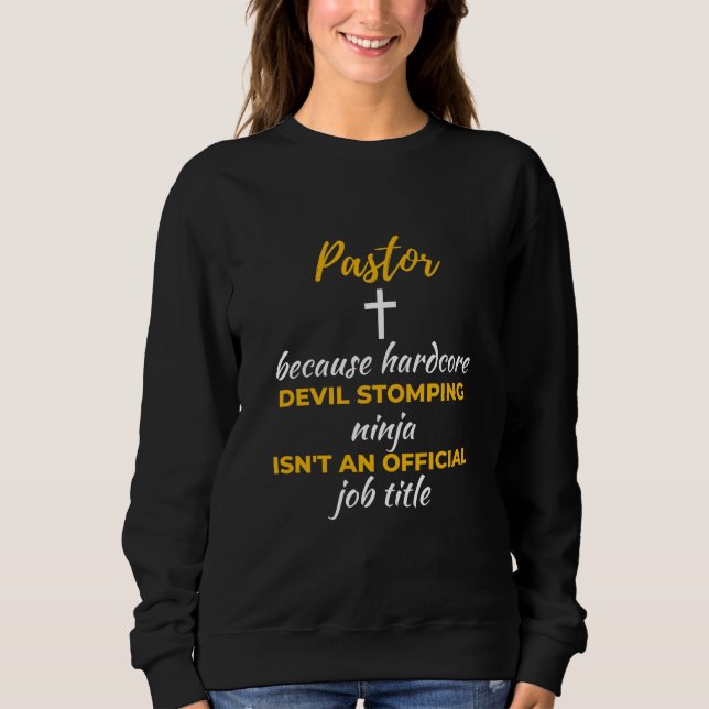 Sweatshirt Pastor Because Hardcore Devil Stomping Ninja (Devant)