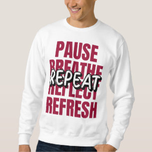 Sweatshirt Pause. Breathe. Réflect. Refresh. Répératrice.