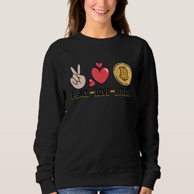 Sweatshirt Peace Love Bitcoin Cryptocurrency Blockchain Crypt (Devant)