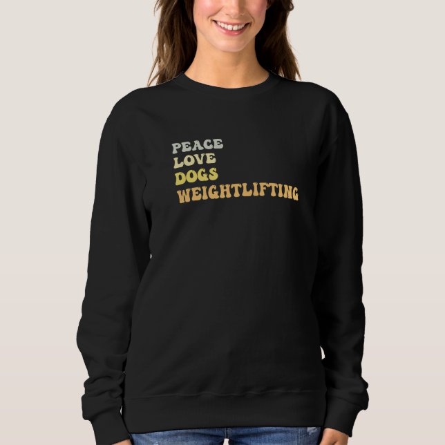 Sweatshirt Peace Love Dogs Weightlifting  Retro (Devant)