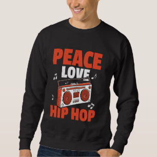 Sweatshirt Peace Love Hip hop Bboy Breakdance
