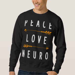 Sweatshirt Peace Love Neuro Neurologiste Neurologie Vêtements