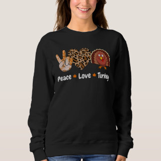 Sweatshirt Peace Love Turkey Pumpkin Gobble Turkey Thanksgivi