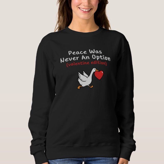 Sweatshirt Peace Was Never an Option - Funny Valentine Goose (Devant)