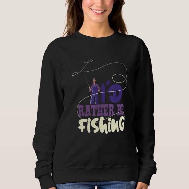 Sweatshirt Pêche Hobby Id Plutôt Être Pêcheur Pêcheur Sport (Devant)