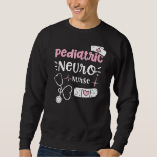 Sweatshirt Pédiatrie Pédiatrique Neuro Infirmière Infirmière
