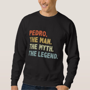 Sweatshirt Pedro The Man Myth Legend Cadeau de jour du père p