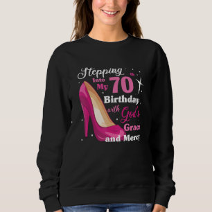 Sweatshirt Pénétrer Dans Mon 70E Anniversaire Avec Dieu Grâce