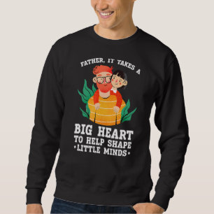 Sweatshirt Père Il Faut Un Grand Coeur Pour Aider À Former Le
