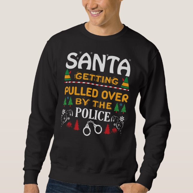 Sweatshirt Père Noël Est Arrêté Par La Police Noël (Devant)
