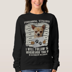 Sweatshirt Personal Stalker Chihuahua Je Vous Suis Où