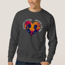 Sweatshirt Personalizable Your Heart Is My Home Couple