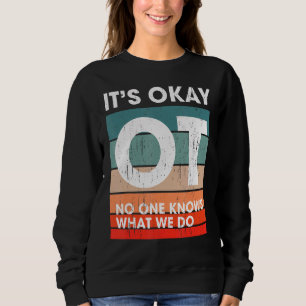 Sweatshirt Personne Ne Sait Ce Que Nous Faisons De L'Ergothér