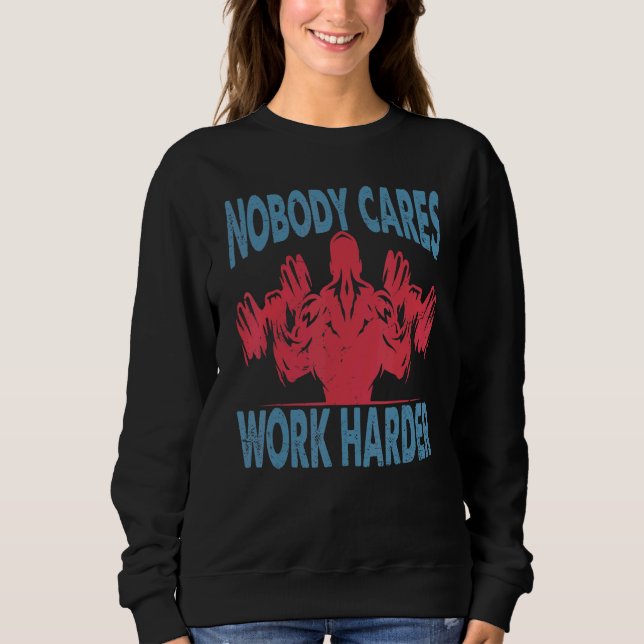 Sweatshirt Personne Ne S'Occupe De Travailler Plus Harder Bod (Devant)