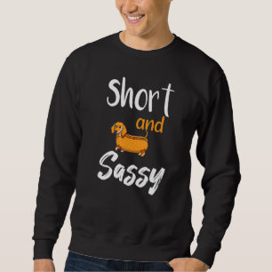 Sweatshirt Petits Et Sassy Dachshund Animaux Aimer Chien De S