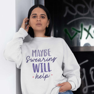 Sweatshirt Peut-être que jurer aidera