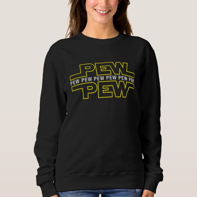 Sweatshirt Pew Pew Pew Drôle Quote (Devant)