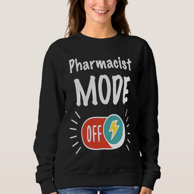 Sweatshirt Pharmacist Mode On For hardworking And Motivated P (Devant)