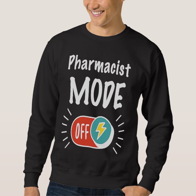 Sweatshirt Pharmacist Mode On For hardworking And Motivated P (Devant)